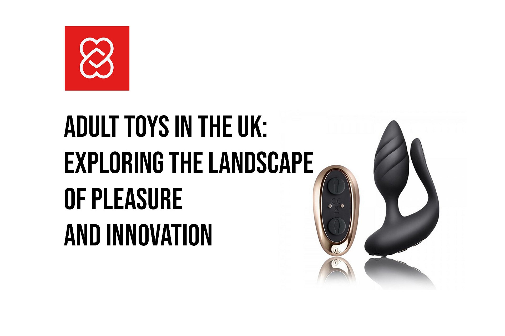 Adult Toys in the UK: Exploring the Landscape of Pleasure and Innovation