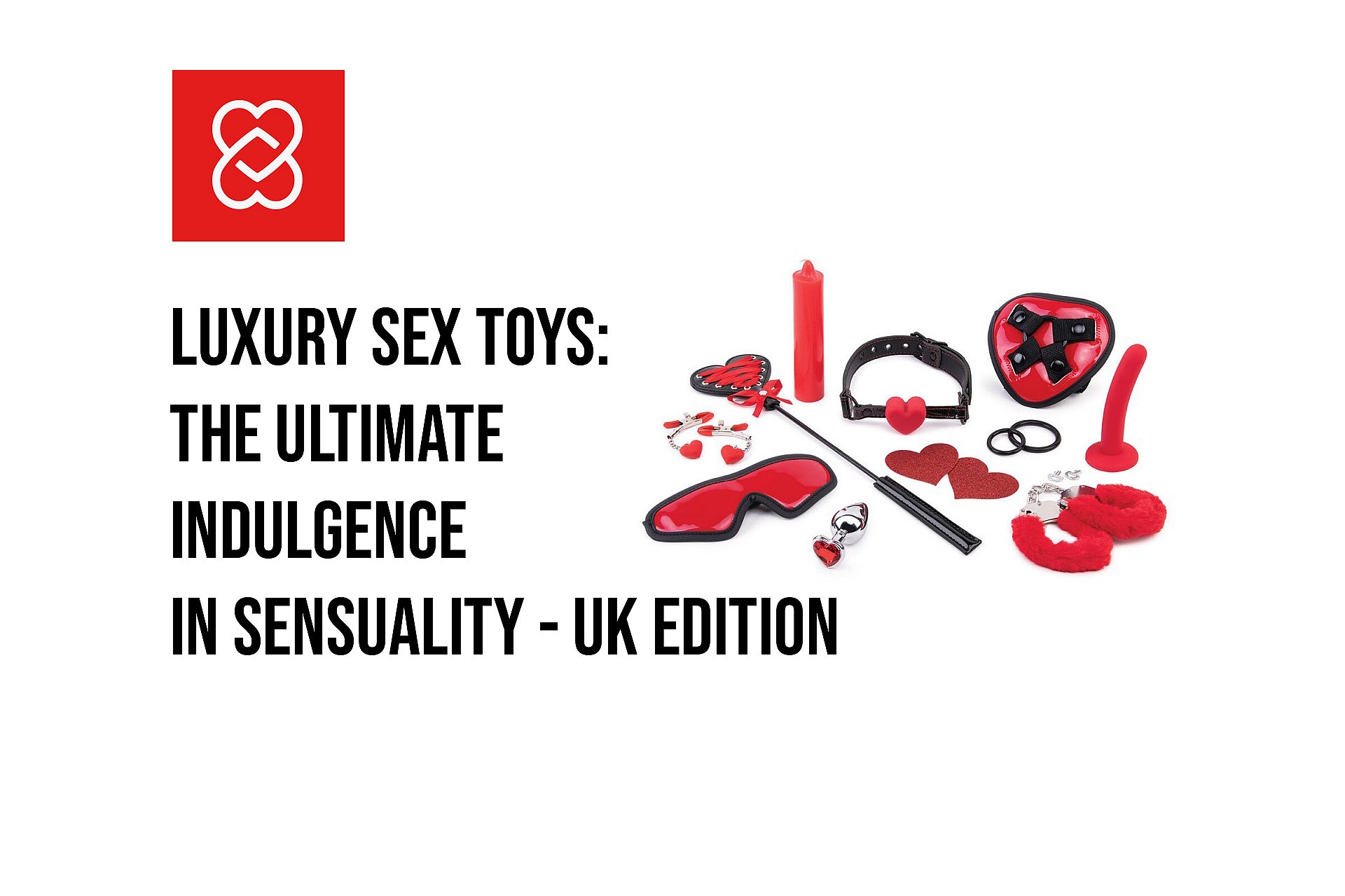 Luxury Sex Toys: The Ultimate Indulgence in Sensuality - UK Edition